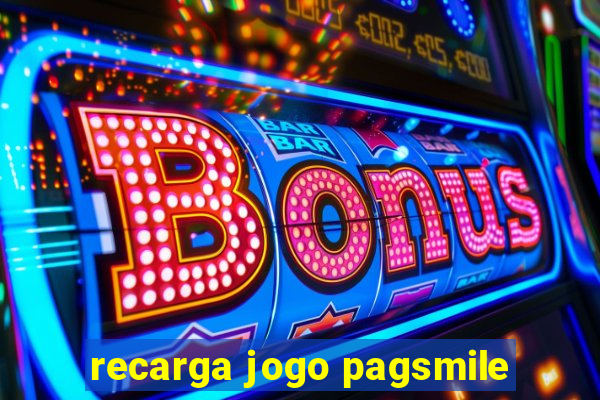 recarga jogo pagsmile